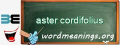 WordMeaning blackboard for aster cordifolius